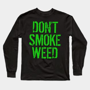 don’t smoke weed To enable all products Long Sleeve T-Shirt